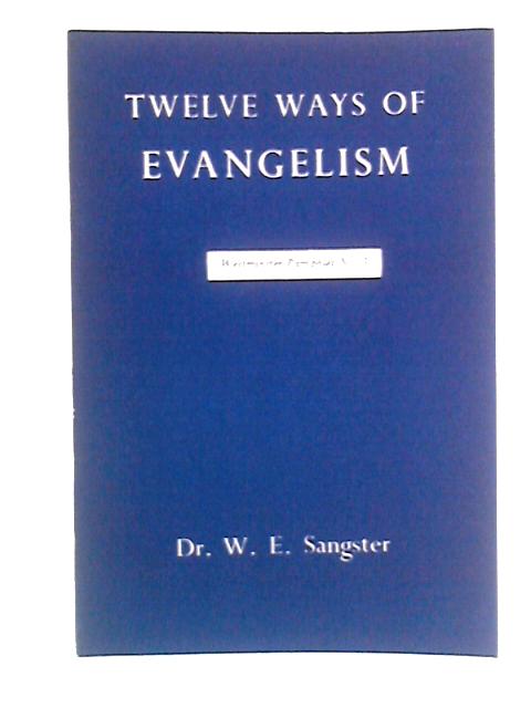 Twelve Ways of Evangelism: Westminster Pamphlets No 3 par Dr W. Edwin Sangster