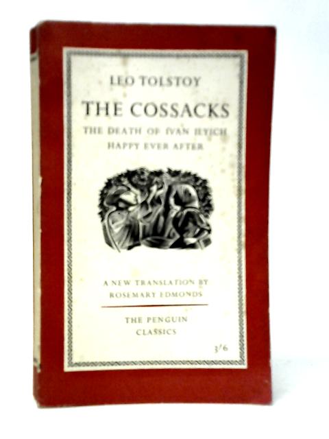 The Cossacks. The Death of Ivan Ilyich Happy Ever After By Leo Tolstoy