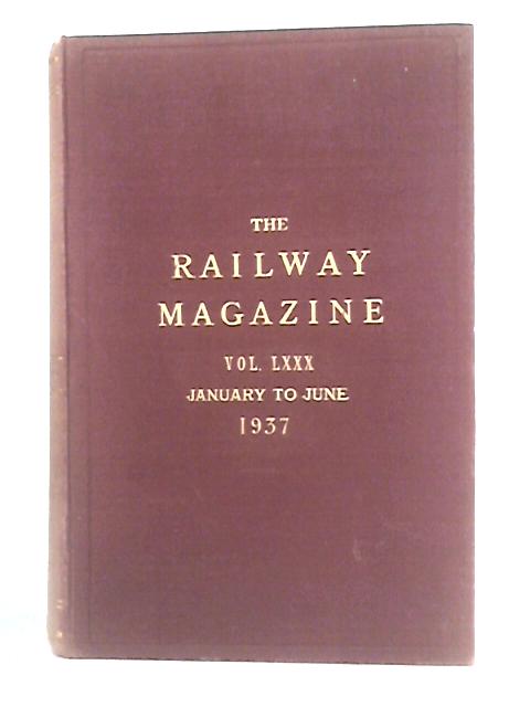 The Railway Magazine: Vol. LXXX: January to June 1937 By The Railway Magazine