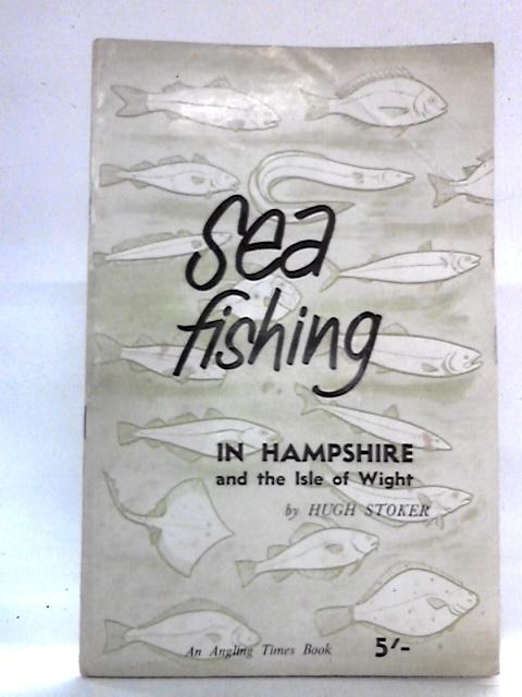Sea Fishing In Hampshire By Hugh Stoker
