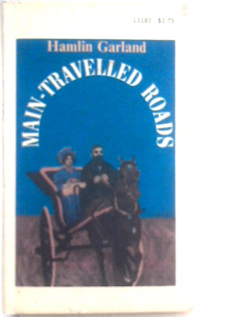 Main-Travelled Roads von Hamlin Garland