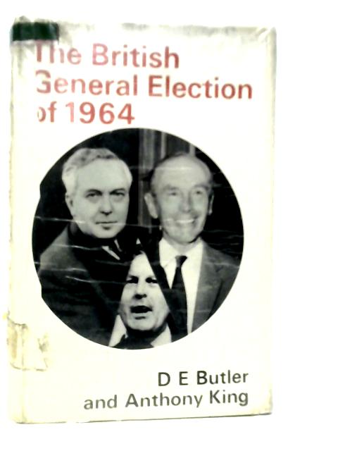 The British General Election of 1964 von D.E.Butler & Anthony King