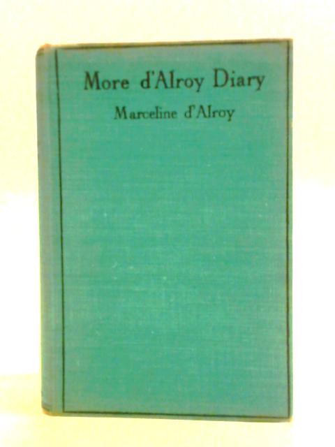 More d'Alroy Diary By Marceline D'Alroy