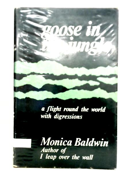 Goose in the Jungle By Monica Baldwin