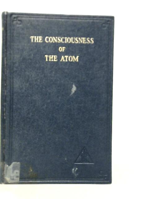 The Consciousness of the Atom By Alice A.Bailey