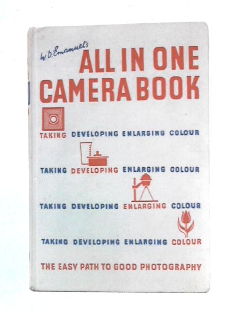 The All-In-One Camera Book, the Easy Path to Good Photography By W.D. Emanuel