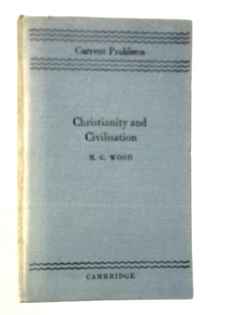 Christianity and Civilisation By H.G.Wood