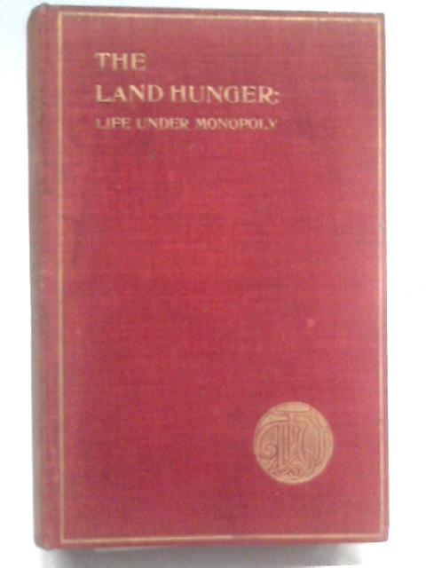 The Land Hunger: Life Under Monopoly By Unstated