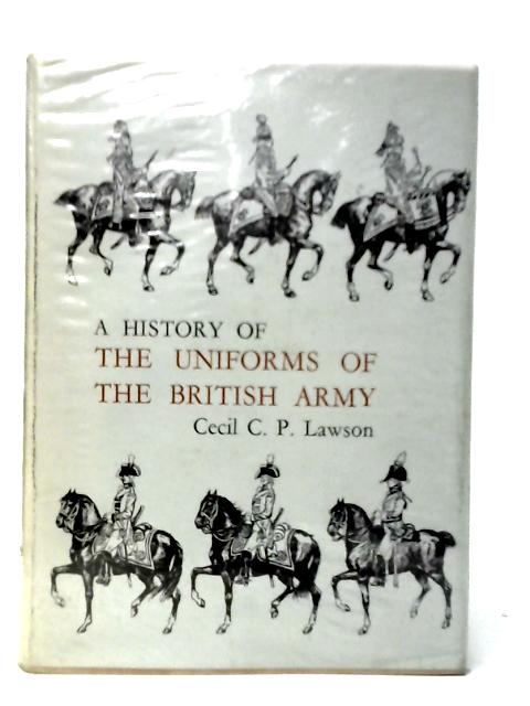 A History of The Uniforms Of The British Army Vol.IV von Cecil C.P.Lawson