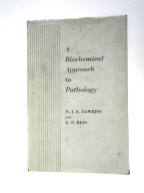 A Biochemical Approach to Pathology By M. J. R. Dawkins