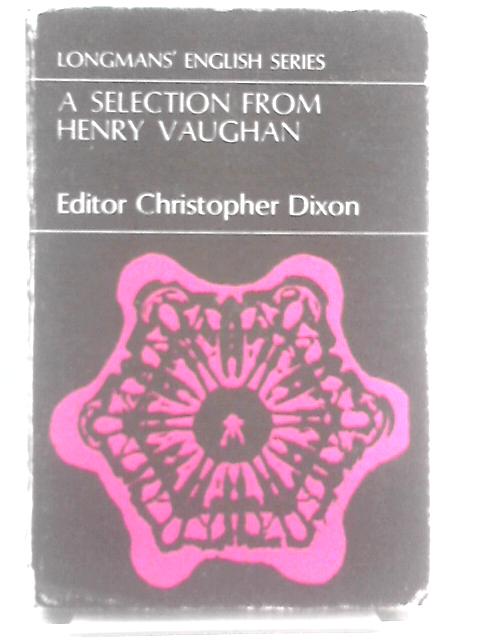 A Selection from Henry Vaughan By Chistopher Dixon (Ed.)