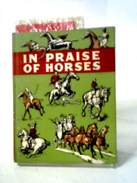 In Praise of Horses: An Anthology for Friends von Stella Archer Walker