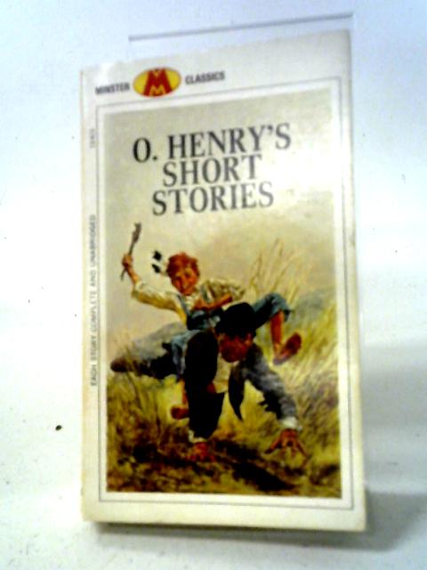 O. Henry's Short Stories (Complete and Unabridged) (Minster Classics) By O Henry