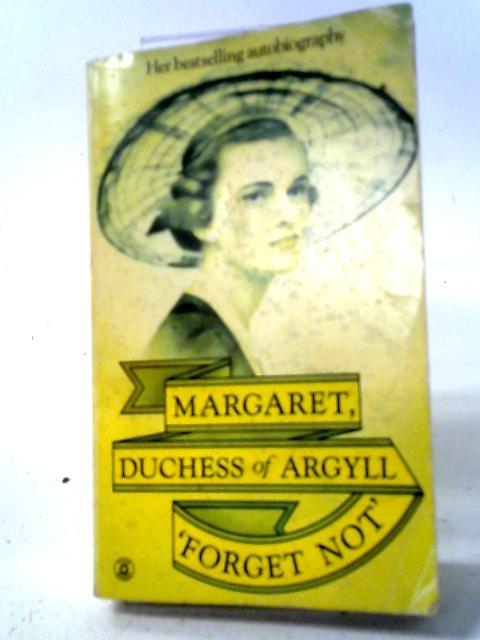 Forget Not par Margaret Duchess of Argyll
