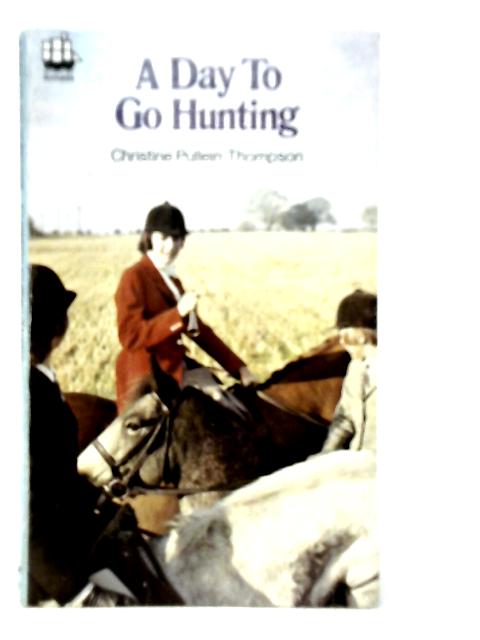 A Day to Go Hunting By Christine Pullein-Thompson