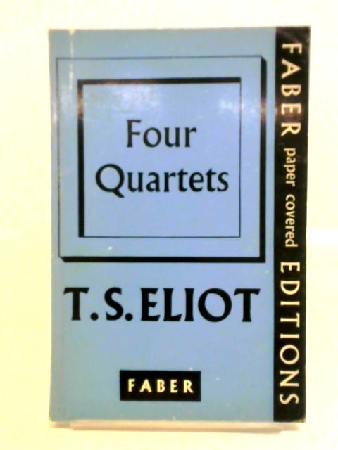 Four Quartets By T. S. Eliot