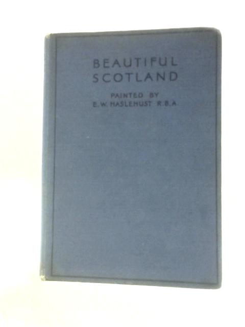 Beautiful Scotland: The Trossachs, Edinburgh, The Scott Country, The Shores of Fife von George Eyre-Todd and John Geddie