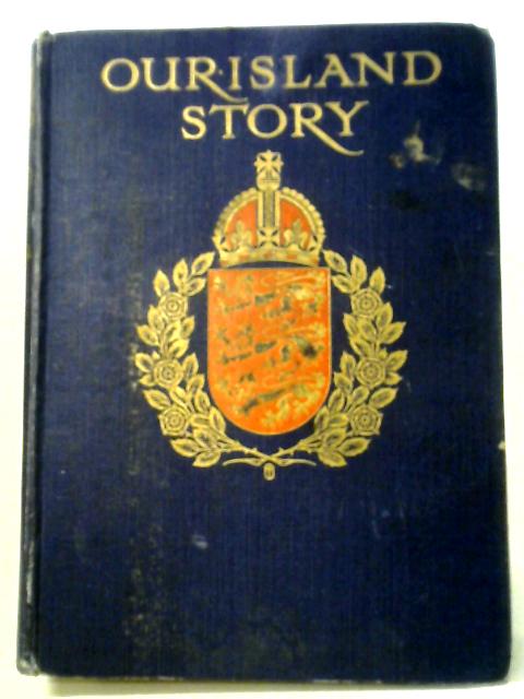 Our Island Story: A History of Britain for Boys & Girls By H.E. Marshall