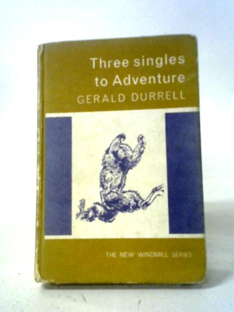 Three Single to Adventure von Gerald Malcolm Durrell