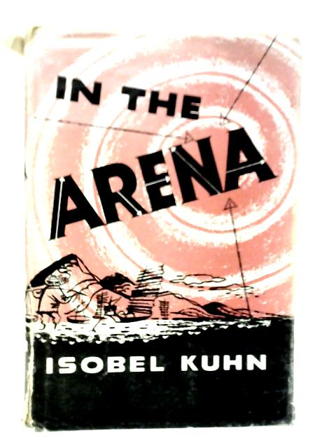 In the Arena By Isobel Kuhn