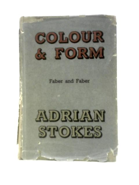 Colour and Form By Adrian Stokes