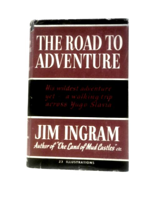 The Road To Adventure By Jim Ingram