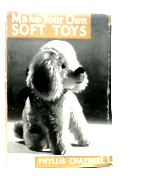 Make Your Own Soft Toys By Phyllis Chappell