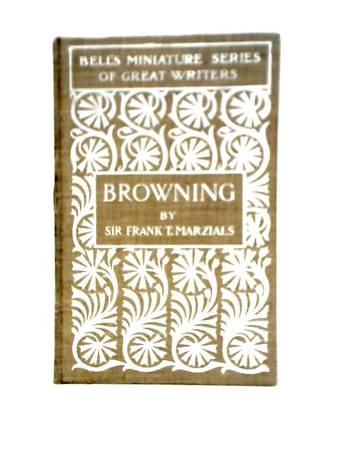 Browning (Bell's Miniature Series of Great Writers) von Frank T. Marzials