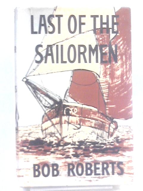 Last of the Sailormen By Bob Roberts