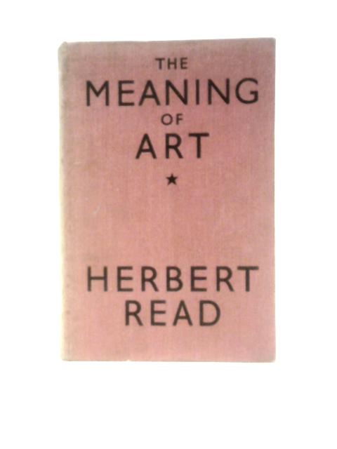 The Meaning of Art par Herbert Read
