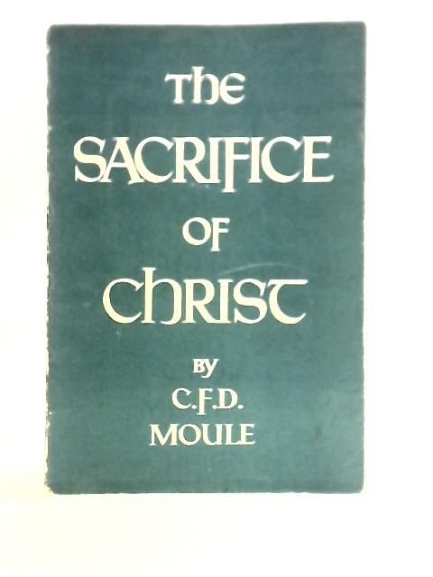 The Sacrifice of Christ By C. F. D. Moule