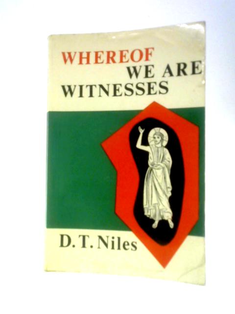 Whereof We Are Witnesses By Daniel Thambyrajah Niles