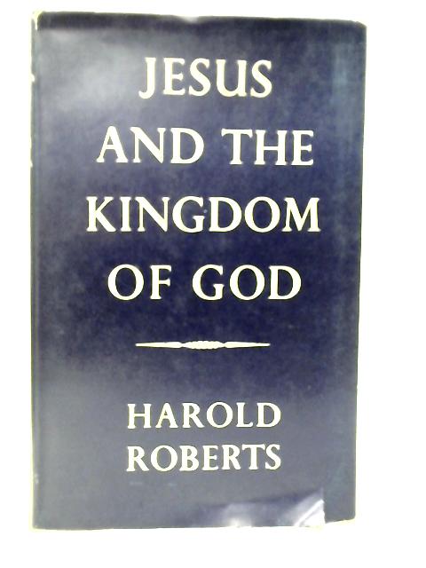 Jesus and the Kingdom of God von Harold Roberts