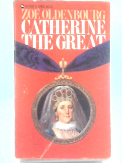 Catherine The Great By Zoe Oldenbourg