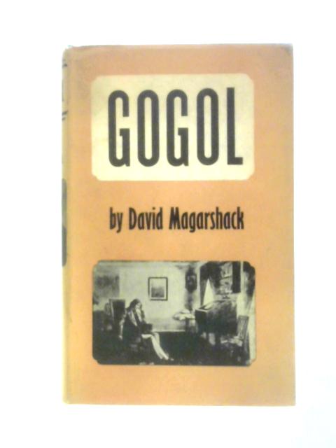 Gogol, a Life By David Magarshack