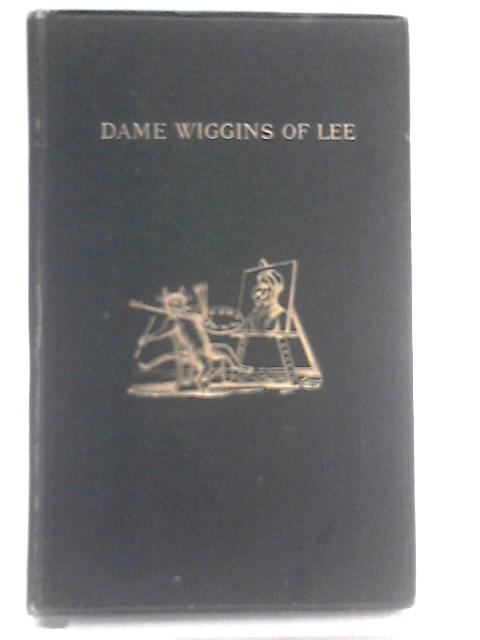 Dame Wiggins of Lee and Her Seven Wonderful Cats : A Humorous Tale written principally by a Lady of Ninety, edited with additional verses by John Ruskin, with new illustrations by Kate Greenaway, von John Ruskin [Ed.]