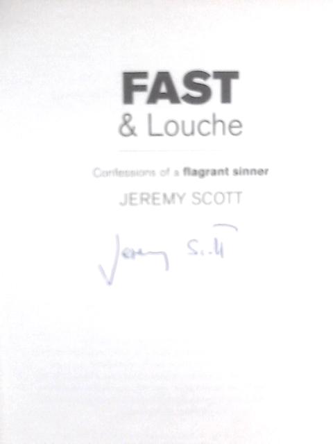 Fast and Louche: Confessions of a Flagrant Sinner von Jeremy Scott