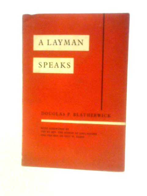 A Layman Speaks von Douglas Pursey Blatherwick