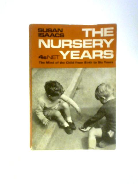 The Nursery Years: the Mind of the Child from Birth to Six Years von Susan Isaacs