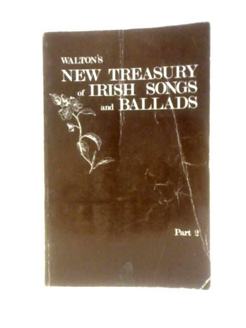 Walton's New Treasury of Irish Songs and Ballads Part 2 By Anon