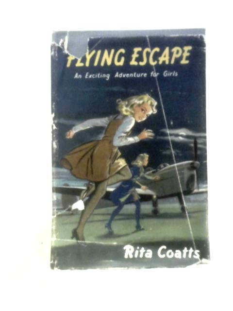 Flying Escape: An Exciting Adventure For Girls By Rita Coatts