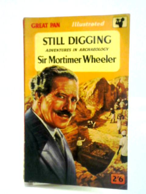 Still Digging: Adventures in Archaeology von Sir Mortimer Wheeler