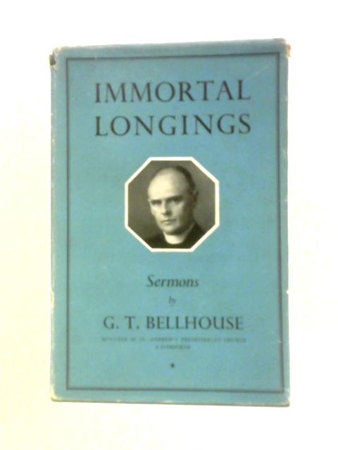 Immortal Longings By G.T.Bellhouse