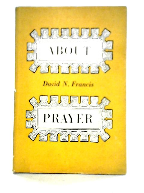 About Prayer By David N. Francis