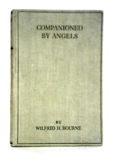 Companioned By Angels And Other Essays von Wilfred H. Bourne