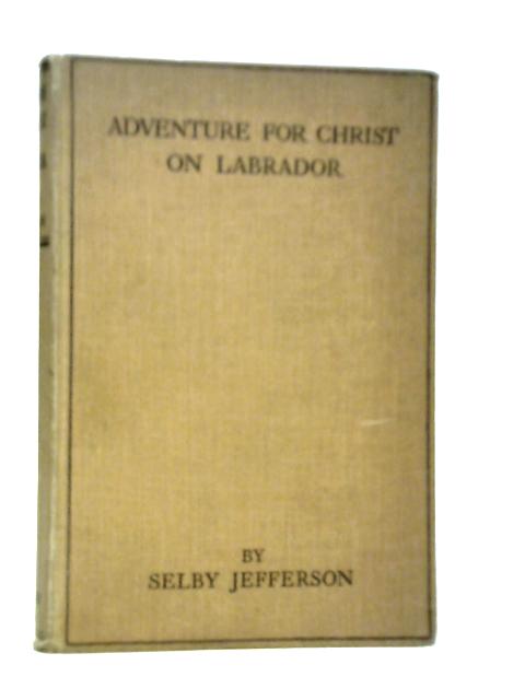 Adventure For Christ On Labrador von Selby Jefferson