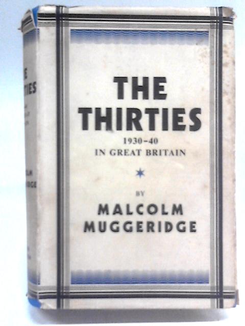 The Thirties: 1930-40 in Great Britain von Malcolm Muggeridge