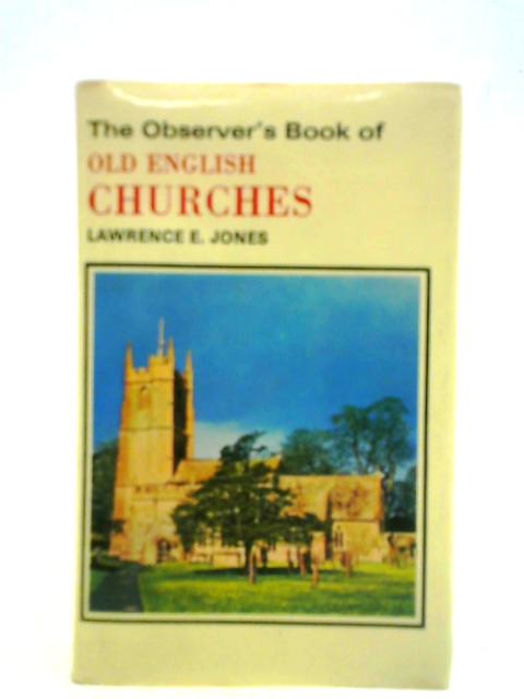 The Observer's Book of Old English Churches By Lawrence E. Jones