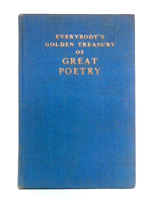 Everybody's Golden Treasury Of Great Poetry By Various