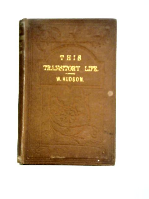 This Transitory Life By William Hudson